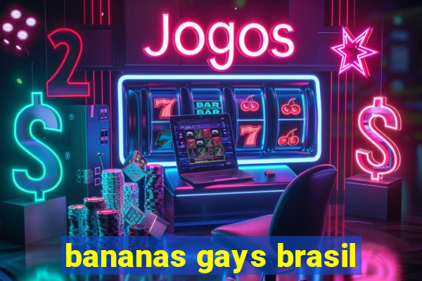 bananas gays brasil